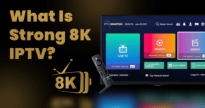 What Is Strong 8K IPTV? Complete Beginner’s Guide (2026)